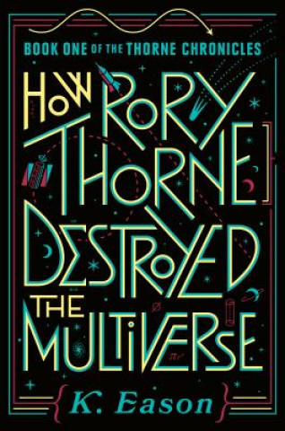 Carte How Rory Thorne Destroyed the Multiverse K. Eason