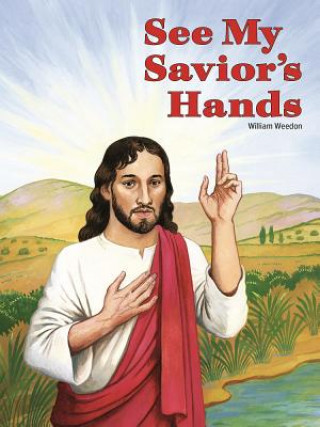 Knjiga See My Savior's Hands William Weedon