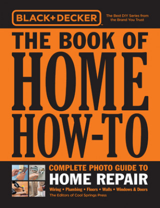 Carte Black & Decker The Book of Home How-To Complete Photo Guide to Home Repair Editors of Cool Springs Press