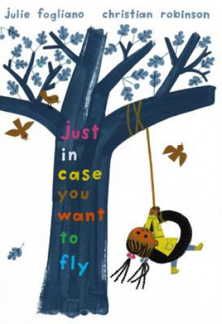 Kniha Just In Case You Want to Fly Julie Fogliano
