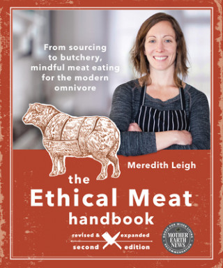 Carte Ethical Meat Handbook, Revised and Expanded 2nd Edition Meredith Leigh