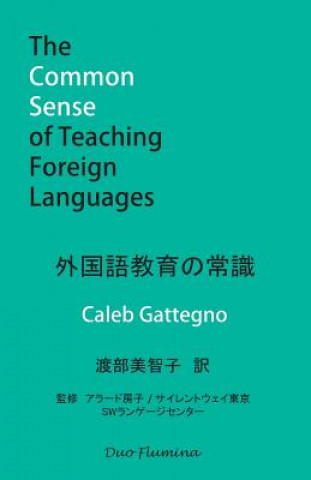 Könyv Common Sense of Teaching Foreign Languages Caleb Gattegno