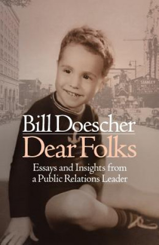 Kniha Dear Folks: Essays and Insights from a Public Relations Leader Bill Doescher