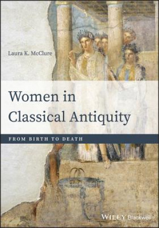 Könyv Women in Classical Antiquity Laura K. Mcclure