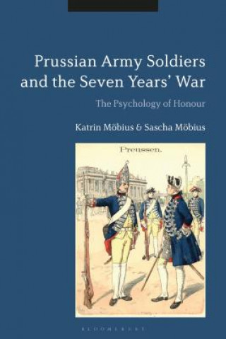 Kniha Prussian Army Soldiers and the Seven Years' War Sascha Mobius