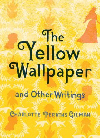 Könyv Yellow Wallpaper and Other Writings Charlotte Gilman