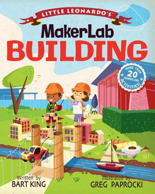 Kniha Little Leonardo's Maker Lab: Building Book Bart King