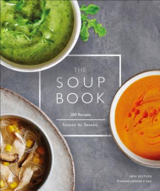 Kniha The Soup Book: 200 Recipes, Season by Season DK