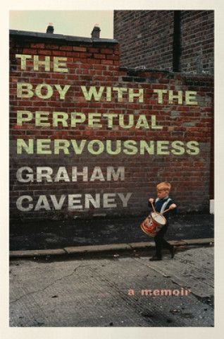 Kniha Boy with the Perpetual Nervousness: A Memoir Graham Caveney