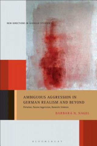 Könyv Ambiguous Aggression in German Realism and Beyond Barbara N. Nagel