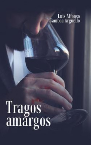 Kniha Tragos Amargos Luis Alfonso Gamboa Arguello