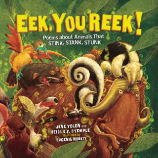 Kniha Eek, You Reek!: Poems about Animals That Stink, Stank, Stunk Jane Yolen