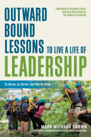 Knjiga Outward Bound Lessons to Live a Life of Leadership Mark Michaux Brown