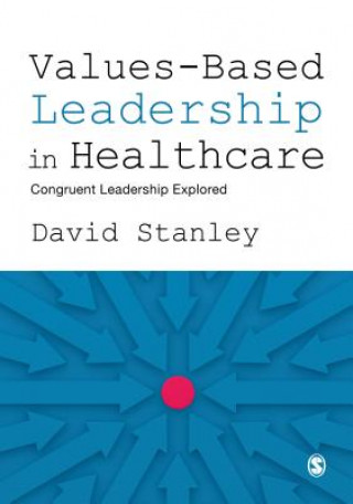 Kniha Values-Based Leadership in Healthcare David Stanley