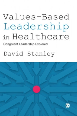 Kniha Values-Based Leadership in Healthcare David Stanley