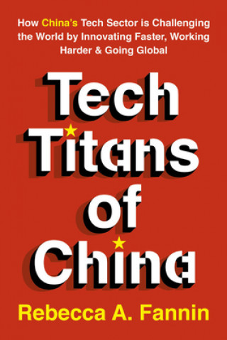 Kniha Tech Titans of China Rebecca Fannin