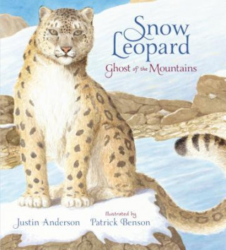 Kniha Snow Leopard: Ghost of the Mountains Justin Anderson