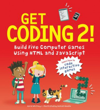 Книга Get Coding 2! Build Five Computer Games Using HTML and JavaScript David Whitney