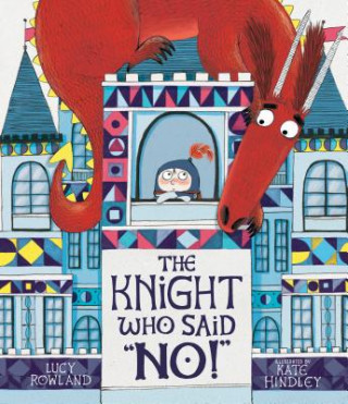 Könyv The Knight Who Said No! Lucy Rowland