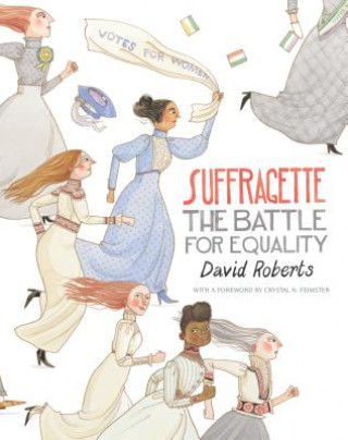 Kniha Suffragette: The Battle for Equality David Roberts