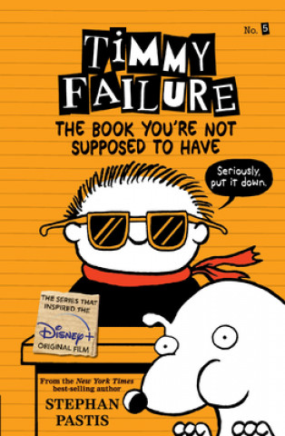 Kniha Timmy Failure: The Book You're Not Supposed to Have Stephan Pastis