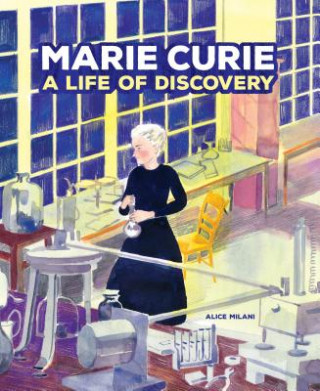 Kniha Marie Curie: A Life of Discovery Alice Milani