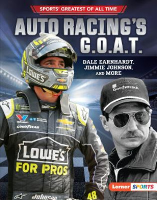 Kniha Auto Racing's G.O.A.T.: Dale Earnhardt, Jimmie Johnson, and More Joe Levit