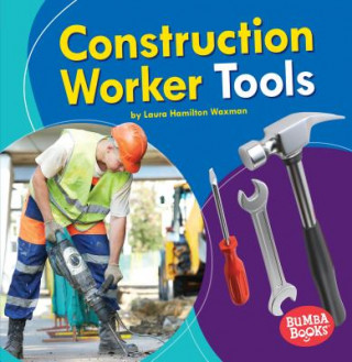 Knjiga Construction Worker Tools Laura Hamilton Waxman