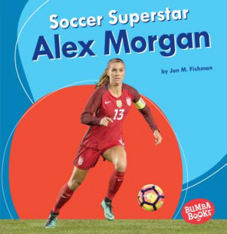 Kniha Soccer Superstar Alex Morgan Jon M. Fishman