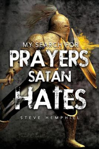 Kniha My Search for Prayers Satan Hates Steve Hemphill