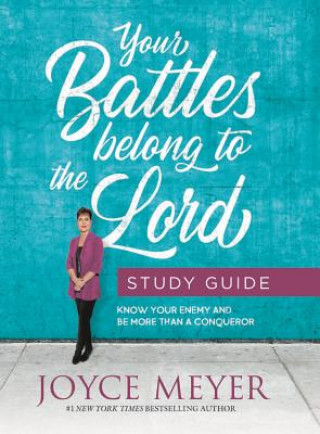 Könyv Your Battles Belong to the Lord Study Guide Joyce Meyer