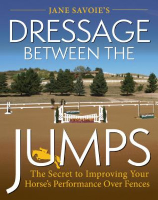 Könyv Jane Savoie's Dressage Between the Jumps Jane Savoie