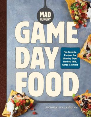 Kniha Mad Hungry: Game Day Food Lucinda Scala Quinn