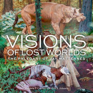 Книга Visions of Lost Worlds Matthew T. Carrano