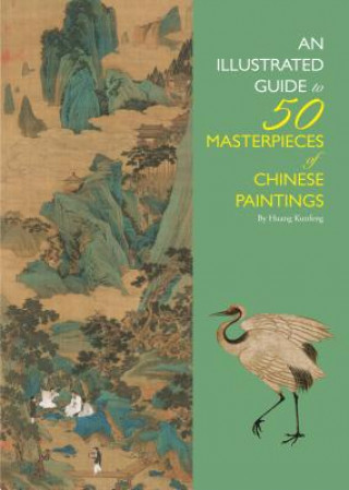 Kniha Illustrated Guide to 50 Masterpieces of Chinese Paintings Huang Kunfeng