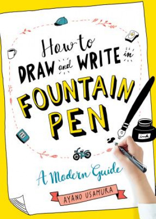 Kniha How to Draw and Write in Fountain Pen Ayano Usamura