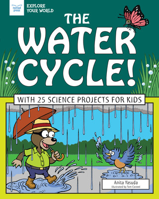 Carte The Water Cycle!: With 25 Science Projects for Kids Anita Yasuda