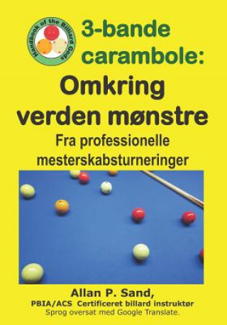 Kniha 3-Bande Carambole - Omkring Verden M?nstre: Fra Professionelle Mesterskabsturnerin Allan P. Sand