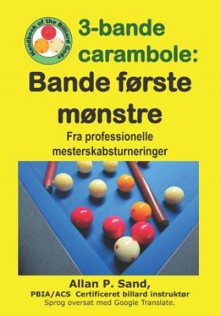 Könyv 3-Bande Carambole - Bande F?rste M?nstre: Fra Professionelle Mesterskabsturnerin Allan P. Sand