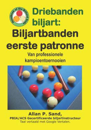 Könyv Driebanden Biljart - Biljartbanden Eerste Patronen: Van Professionele Kampioentoernooien Allan P. Sand