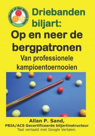 Carte Driebanden Biljart - Op En Neer de Bergpatronen: Van Professionele Kampioentoernooien Allan P. Sand