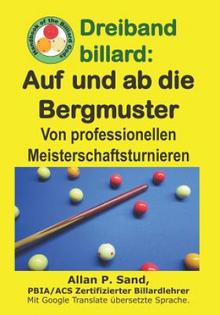 Kniha Dreiband Billard - Auf Und AB Die Bergmuster: Von Professionellen Meisterschaftsturnieren Allan P. Sand