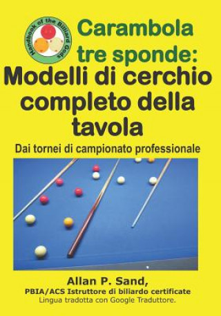 Könyv Carambola Tre Sponde - Modelli Di Cerchio Completo Della Tavola: Dai Tornei Di Campionato Professionale Allan P. Sand