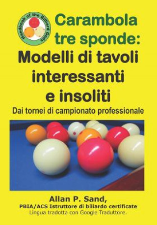 Книга Carambola Tre Sponde - Modelli Di Tavoli Interessanti E Insoliti: Dai Tornei Di Campionato Professionale Allan P. Sand