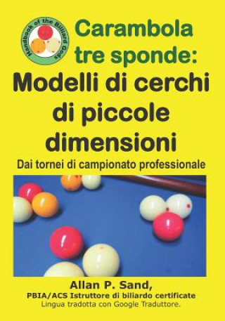 Kniha Carambola Tre Sponde - Modelli Di Cerchi Di Piccole Dimensioni: Dai Tornei Di Campionato Professionale Allan P. Sand