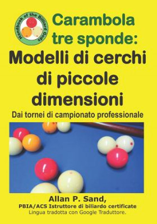 Livre Carambola Tre Sponde - Modelli Di Cerchi Di Piccole Dimensioni: Dai Tornei Di Campionato Professionale Allan P. Sand