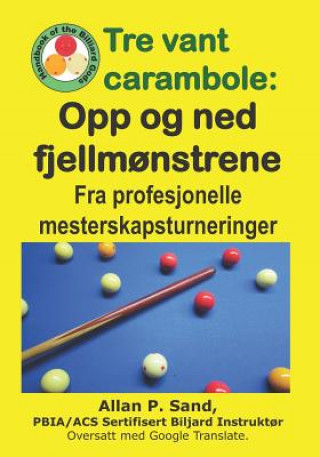 Kniha Tre Vant Carambole - Opp Og Ned Fjellm?nstrene: Fra Profesjonelle Mesterskapsturneringer Allan P. Sand