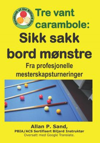 Kniha Tre Vant Carambole - Sikk Sakk Bord M?nstre: Fra Profesjonelle Mesterskapsturneringer Allan P. Sand