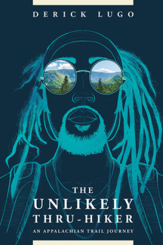 Könyv The Unlikely Thru-Hiker: An Appalachian Trail Journey Derick Lugo