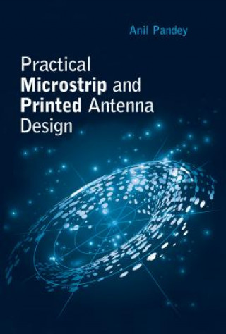 Kniha Microstrip and Printed Antennas: Application-Based Designs Anil Pandey